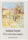 Szélpál Árpád - Öt év isten háta mögött