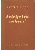 Hegyesi János - Feleljetek nekem!