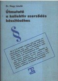 Nagy László dr. - Útmutató a kollektív szerződés készítéséhez