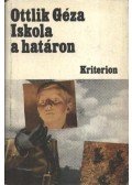 Ottlik Géza - Iskola a határon