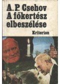 Anton Pavlovics Csehov - A főkertész elbeszélése