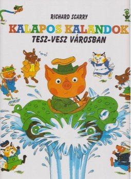 Richard Scarry - Kalapos kalandok Tesz-Vesz városban Richard Scarry - Kalapos kalandok Tesz-Vesz városban, Budapest 2006 antikvár könyv