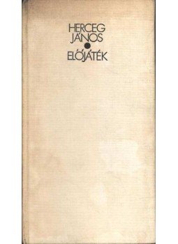 Herceg János - Előjáték Herceg János - Előjáték, 0 antikvár könyv
