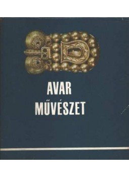 Erdélyi István - Avar művészet Erdélyi István - Avar művészet, 1966 antikvár könyv
