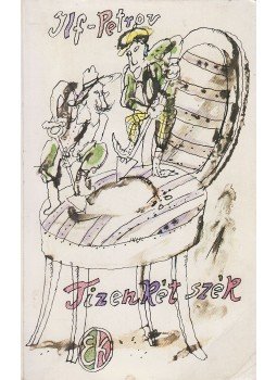 Ilja Ilf , Jevgenyij Petrov - Tizenkét szék Ilja Ilf , Jevgenyij Petrov - Tizenkét szék, Budapest 1982 antikvár könyv