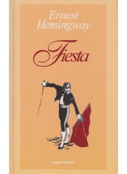 Hemingway, Ernest - Fiesta Hemingway, Ernest - Fiesta, Budapest 1997 antikvár könyv
