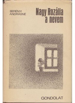Berényi Andrásné - Nagy Rozália a nevem Berényi Andrásné - Nagy Rozália a nevem, Budapest 1975 antikvár könyv