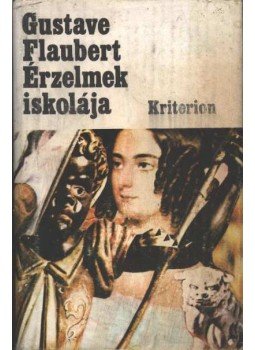 Gustave Flaubert - Érzelmek iskolája Gustave Flaubert - Érzelmek iskolája, Bukarest 1981 antikvár könyv