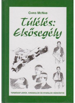 McNab, Chris - Túlélés: Elsősegély McNab, Chris - Túlélés: Elsősegély, Debrecen 2004 antikvár könyv