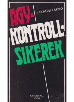 Domján László - Agykontroll sikerek Domján László - Agykontroll sikerek, Budapest 1993 antikvár könyv