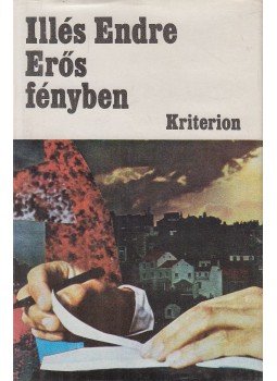 Illés Endre - Erős fényben Illés Endre - Erős fényben, Bukarest 1983 antikvár könyv
