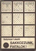 Solymosi László - Sakkozzunk, fiatalok!