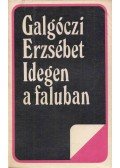 Galgóczi Erzsébet - Idegen a faluban