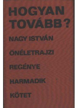 Nagy István - Hogyan tovább? Nagy István - Hogyan tovább?, Bukarest 1971 antikvár könyv