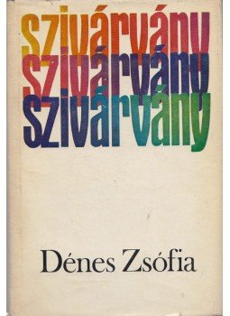 Dénes Zsófia - Szivárvány Dénes Zsófia - Szivárvány, Budapest 1970 antikvár könyv