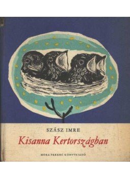 Szász Imre - Kisanna Kertországban Szász Imre - Kisanna Kertországban, Budapest 1962 antikvár könyv
