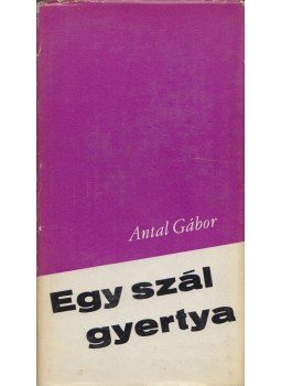 Antal Gábor - Egy szál gyertya Antal Gábor - Egy szál gyertya, Budapest 1969 antikvár könyv