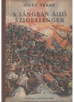 Jules Verne - A lángban álló szigettenger Jules Verne - A lángban álló szigettenger, Budapest 1956 antikvár könyv