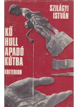 Szilágyi István - Kő hull apadó kútba Szilágyi István - Kő hull apadó kútba, Bukarest 1977 antikvár könyv