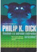 Philip K. Dick - Álmodnak-e az androidok elektronikus bárányokkal?