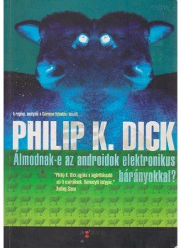 Philip K. Dick - Álmodnak-e az androidok elektronikus bárányokkal? Philip K. Dick - Álmodnak-e az androidok elektronikus bárányokkal?, Budapest 2005 antikvár könyv
