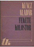 Kuncz Aladár - Fekete kolostor I-II. kötet