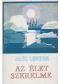 Jack London - Az élet szerelme