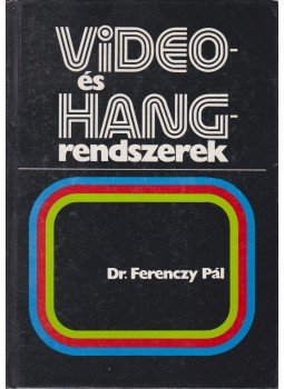Dr. Ferenczy Pál - Video- és hangrendszerek Dr. Ferenczy Pál - Video- és hangrendszerek, Budapest 1986 antikvár könyv