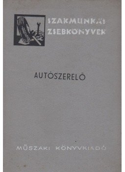 Prohászka László, Daru József - Autószerelő Prohászka László, Daru József - Autószerelő, Budapest 1967 antikvár könyv