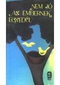 Gyökössy Endre,Ablonczy Dániel,Adorján József - Nem jó az embernek egyedül...