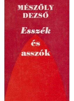 Mészöly Dezső - Esszék és asszók Mészöly Dezső - Esszék és asszók, Budapest 1978 antikvár könyv
