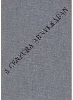 Tóbiás Áron, Markovits Györgyi - A cenzúra árnyékában Tóbiás Áron, Markovits Györgyi - A cenzúra árnyékában, Budapest 1966 antikvár könyv