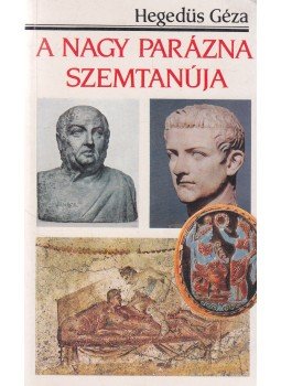Hegedüs Géza - A Nagy Parázna szemtanúja Hegedüs Géza - A Nagy Parázna szemtanúja, Budapest 1990 antikvár könyv