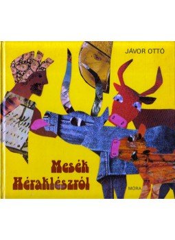 Jávor Ottó - Mesék Héraklészról Jávor Ottó - Mesék Héraklészról, Budapest 1980 antikvár könyv