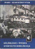 Gurmai Mihály - Különleges üvegek gyártástechnológiája
