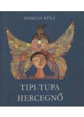 Horgas Béla - Tipi-tupa hercegnő
