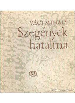 Váci Mihály - Szegények hatalma Váci Mihály - Szegények hatalma, Budapest 1964 antikvár könyv