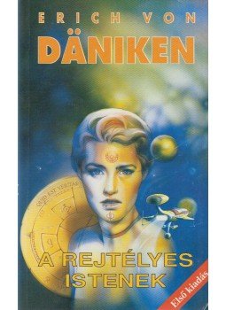 Erich von Däniken - A rejtélyes istenek Erich von Däniken - A rejtélyes istenek, Budapest 1996 antikvár könyv