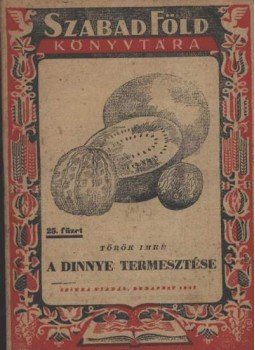 Török Imre - A dinnye termeszése Török Imre - A dinnye termeszése, Budapest 1949 antikvár könyv