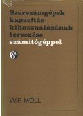 Dr. Ing. Wolf-Peter Moll - Szerszámgépek kapacitás-kihasználásának tervezése számítógéppel