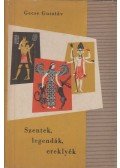 Gecse Gusztáv - Szentek, legendák, ereklyék