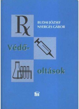 Nyerges Gábor, Budai József - Védőoltások Nyerges Gábor, Budai József - Védőoltások, Budapest 1997 antikvár könyv