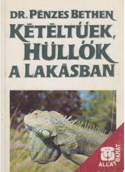 Pénzes Bethen - Kétéltűek, hüllők a lakásban Pénzes Bethen - Kétéltűek, hüllők a lakásban, Budapest 1991 antikvár könyv