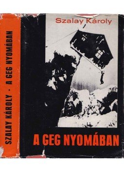 Szalay Károly - A geg nyomában Szalay Károly - A geg nyomában, Budapest 1972 antikvár könyv