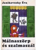 Janikovszky Éva - Málnaszörp és szalmaszál