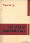Kiss Imre - Jézus barátai