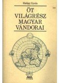 Halász Gyula - Öt világrész magyar vándorai