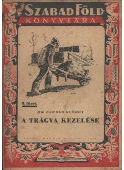 Kardos György - A trágya kezelése Kardos György - A trágya kezelése, Budapest 1946 antikvár könyv