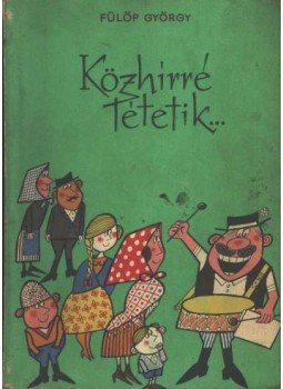 Fülöp György - Közhírré tétetik Fülöp György - Közhírré tétetik, Budapest 1965 antikvár könyv