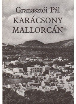 Granasztói Pál - Karácsony Mallorcán Granasztói Pál - Karácsony Mallorcán, Budapest 1978 antikvár könyv